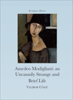 The Uncannily Strange and Brief Life of Amedeo Modigliani, Colic, Velibor