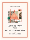 Letters From the Palazzo Barbaro, James, Henry