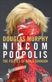 Nincompoopolis: The Follies of Boris Johnson, Murphy, Douglas