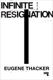 Infinite Resignation, Thacker, Eugene