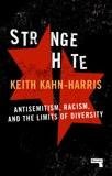 Strange Hate: Antisemitism, Racism and the Limits of Diversity, Kahn-harris, Keith