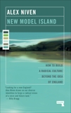 New Model Island: How to Build a Radical Culture Beyond the Idea of England, Niven, Alex