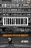 Terraformed: Young Black Lives In The Inner City, White, Joy