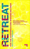 Retreat: How the Counterculture Invented Wellness, Ingram, Matthew