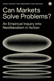 Can Markets Solve Problems?: An Empirical Inquiry into Neoliberalism in Action, Neyland, Daniel & Ehrenstein, Vera & Milyaeva, Sveta