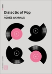 Dialectic of Pop, Gayraud, Agnes
