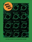 Bass, Mids, Tops: An Oral History of Sound System Culture, Muggs, Joe & Stevens, Brian David