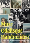 Muse, Odalisque, Handmaiden: A Girl’s Life in the Incredible String Band, Simpson, Rose