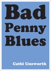 Bad Penny Blues, Unsworth, Cathi