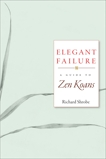 Elegant Failure: A Guide to Zen Koans, Shrobe, Richard