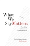 What We Say Matters: Practicing Nonviolent Communication, Lasater, Ike & Lasater, Judith Hanson