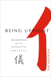 Being Upright: Zen Meditation and Bodhisattva Precepts, Anderson, Tenshin Reb