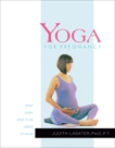 Yoga for Pregnancy: What Every Mom-to-Be Needs to Know, Lasater, Judith Hanson