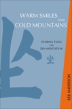 Warm Smiles from Cold Mountains: Dharma Talks on Zen Meditation, Anderson, Tenshin Reb