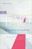 The Tao of Natural Breathing: For Health, Well-Being, and Inner Growth, Lewis, Dennis