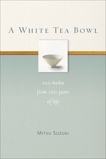 A White Tea Bowl: 100 Haiku from 100 Years of Life, Suzuki, Mitsu