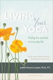 Living Your Yoga: Finding the Spiritual in Everyday Life, Lasater, Judith Hanson