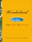 Wonderland: The Zen of Alice, Silberberg, Daniel Doen