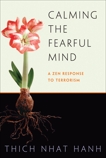 Calming the Fearful Mind: A Zen Response to Terrorism, Nhat Hanh, Thich