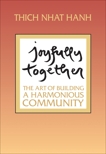 Joyfully Together: The Art of Building a Harmonious Community, Nhat Hanh, Thich