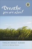 Breathe, You Are Alive: The Sutra on the Full Awareness of Breathing, Nhat Hanh, Thich