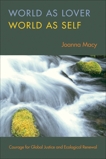 World as Lover, World as Self: Courage for Global Justice and Planetary Renewal, Macy, Joanna