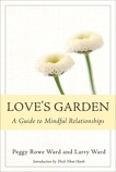 Love's Garden: A Guide to Mindful Relationships, Rowe-Ward, Peggy & Ward, Larry