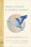 Present Moment Wonderful Moment: Mindfulness Verses for Daily Living, Nhat Hanh, Thich