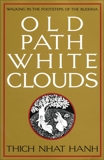 Old Path White Clouds: Walking in the Footsteps of the Buddha, Nhat Hanh, Thich