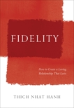 Fidelity: How to Create a Loving Relationship That Lasts, Nhat Hanh, Thich