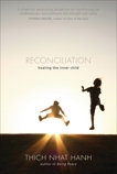 Reconciliation: Healing the Inner Child, Nhat Hanh, Thich