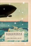 Aurorarama: A Novel, Valtat, Jean-Christophe