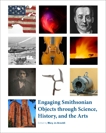 Engaging Smithsonian Objects through Science, History, and the Arts, 