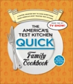 The America's Test Kitchen Quick Family Cookbook: A Faster, Smarter Way to Cook Everything from America's Most Trusted Test Kitchen, 