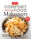 Comfort Food Makeovers: All Your Favorites Made Lighter, 