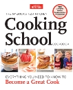 The America's Test Kitchen Cooking School Cookbook: Everything You Need to Know to Become a Great Cook, 