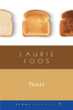 Toast, Laurie Foos