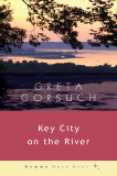Key City on the River, Gorsuch & Greta
