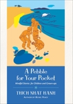 A Pebble for Your Pocket: Mindful Stories for Children and Grown-ups, Nhat Hanh, Thich