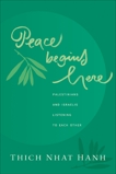 Peace Begins Here: Palestinians and Israelis Listening to Each Other, Nhat Hanh, Thich