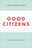 Good Citizens: Creating Enlightened Society, Nhat Hanh, Thich