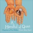A Handful of Quiet: Happiness in Four Pebbles, Nhat Hanh, Thich