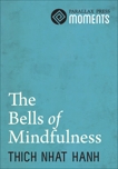 Bells of Mindfulness, Nhat Hanh, Thich