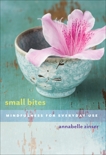 Small Bites: Mindfulness for Everyday Use, Zinser, Annabelle