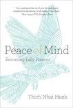 Peace of Mind: Becoming Fully Present, Nhat Hanh, Thich