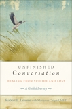 Unfinished Conversation: Healing from Suicide and Loss, Lesoine, Robert & Chophel, Marilynne