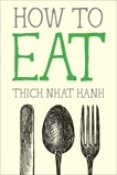 How to Eat, Nhat Hanh, Thich