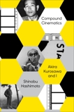 Compound Cinematics: Akira Kurosawa and I, Hashimoto, Shinobu