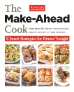 The Make-Ahead Cook: More Than 150 Kitchen-Tested Recipes You Can Prepare on Your Schedule, 