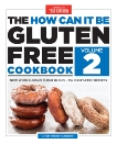 The How Can It Be Gluten Free Cookbook Volume 2: New Whole-Grain Flour Blend, 75+ Dairy-Free Recipes, 